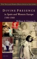 Divine Presence in Spain and Western Europe 1500-1960 - Christian Jr., William A.