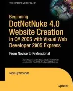 Beginning DotNetNuke 4.0 Website Creation in C# 2005 with Visual Web Developer 2005 Express - Symmonds, Nick
