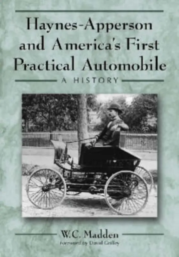 Haynes-Apperson and America's First Practical Automobile - Madden, W.C.