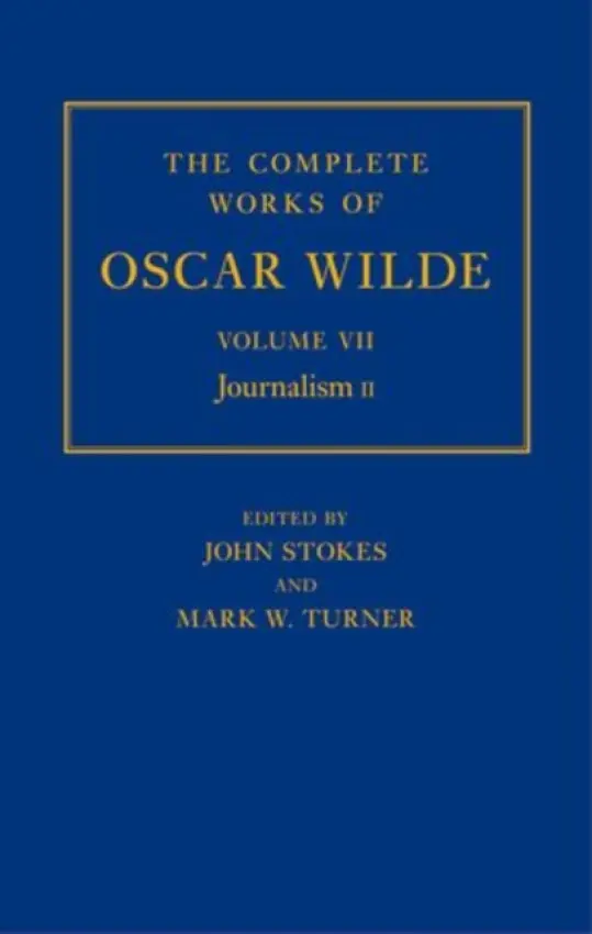 Complete Works of Oscar Wilde: Volume VII: Journalism II