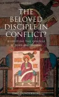 Beloved Disciple in Conflict? - Dunderberg, Ismo (Docent of New Testament, University of Helsinki)