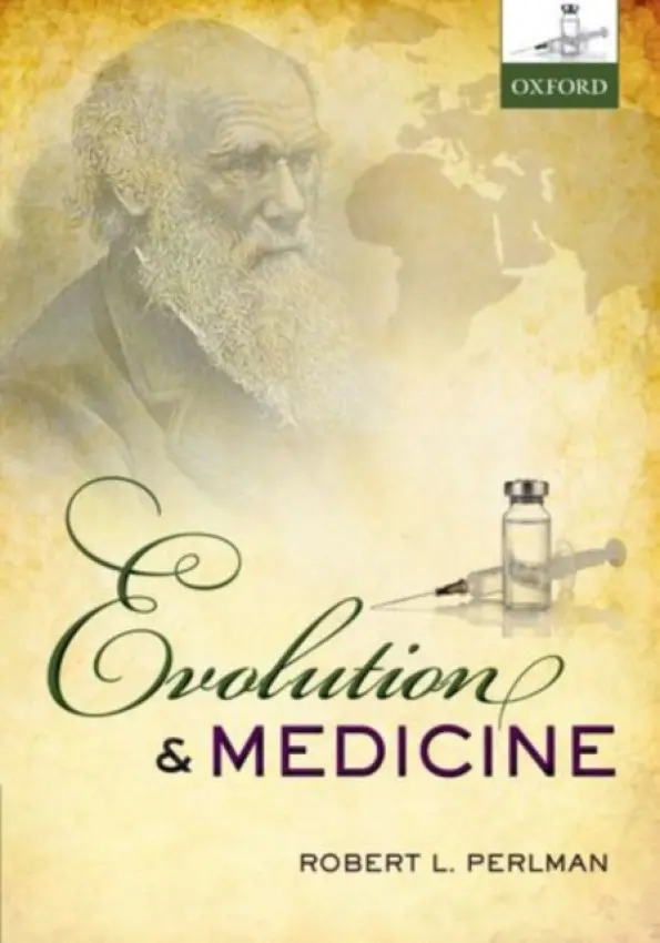 Evolution and Medicine - Perlman, Robert (Professor Emeritus, Department of Pediatrics and the College, University of Chicago)