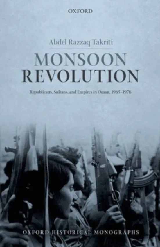 Monsoon Revolution - Takriti, Abdel Razzaq (Lecturer in International History, University of Sheffield)