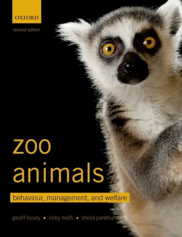 Zoo Animals - Hosey, Geoff (Honorary Professor, University of Bolton) a Melfi, Vicky (Research and Conservation, Taronga Conservation Society) a Pankhurst, Sheila (Department of Life Sciences, Anglia Ruskin University)