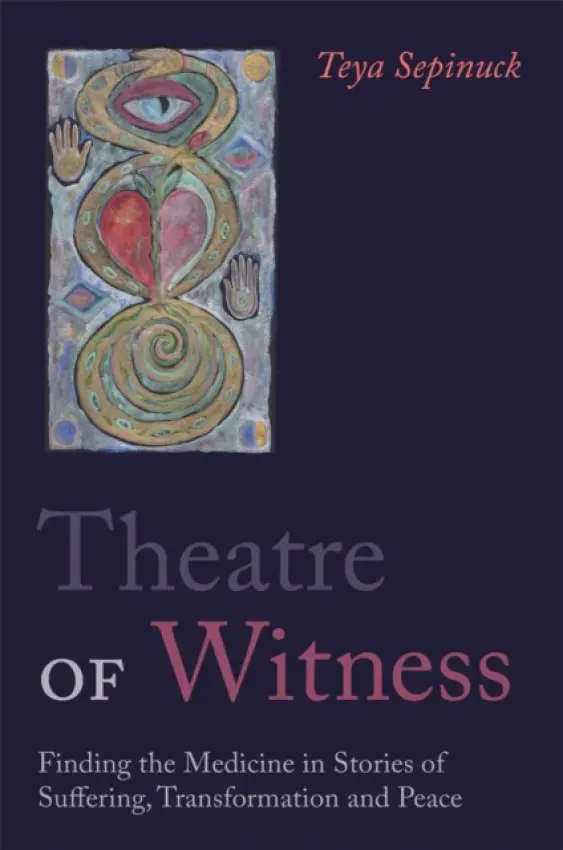 Theatre of Witness - Sepinuck, Teya