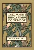 Chez Panisse Cafe Cookbook - Waters, Alice L.