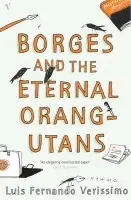 Borges and the Eternal Orang-Utans - Verissimo, Luis Fernando