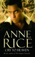 Cry To Heaven - Rice, Anne