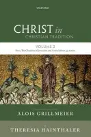 Christ in Christian Tradition: Volume 2 Part 3 - Grillmeier, SJ, Alois (Formerly of the Sankt Georgen College, Frankfurt am Main) a Hainthaler, Theresia (Honorary Professor for Christology of the Early Church and Theology of the Christian East, Sankt Georgen College, Frankfurt am Main)