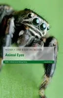 Animal Eyes - Land, Michael F. (Professor of Neurobiology, University of Sussex, UK) a Nilsson, Dan-Eric (Professor of Zoology, University of Lund, Sweden)