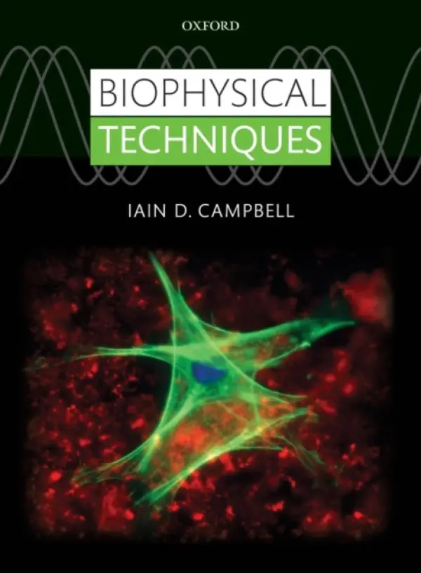 Biophysical Techniques - Campbell, Iain (Emeritus Research Fellow in Biochemistry, University of Oxford)