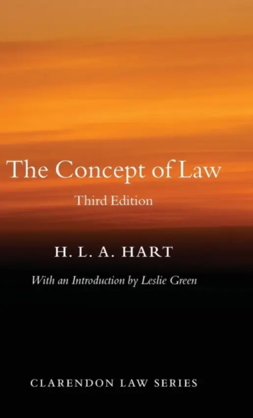 Concept of Law - Hart, HLA (late Professor of Jurisprudence, Principal of Brasenose College, and Fellow of University College, University of Oxford)