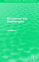 Economics and Demography (Routledge Revivals) - Bowen, Ian