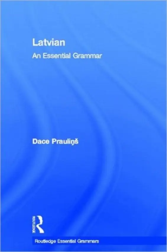 Latvian: An Essential Grammar - Praulins, Dace