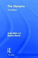 Olympics: The Basics - Miah, Andy (University of the West of Scotland, UK) a Garcia, Beatriz (University of Liverpool, UK)