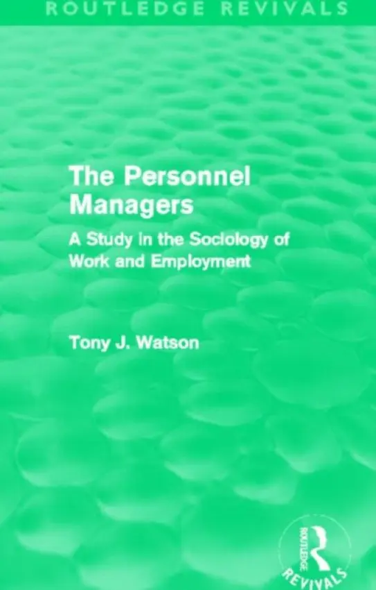 Personnel Managers (Routledge Revivals) - Watson, Tony (University of Nottingham, UK)