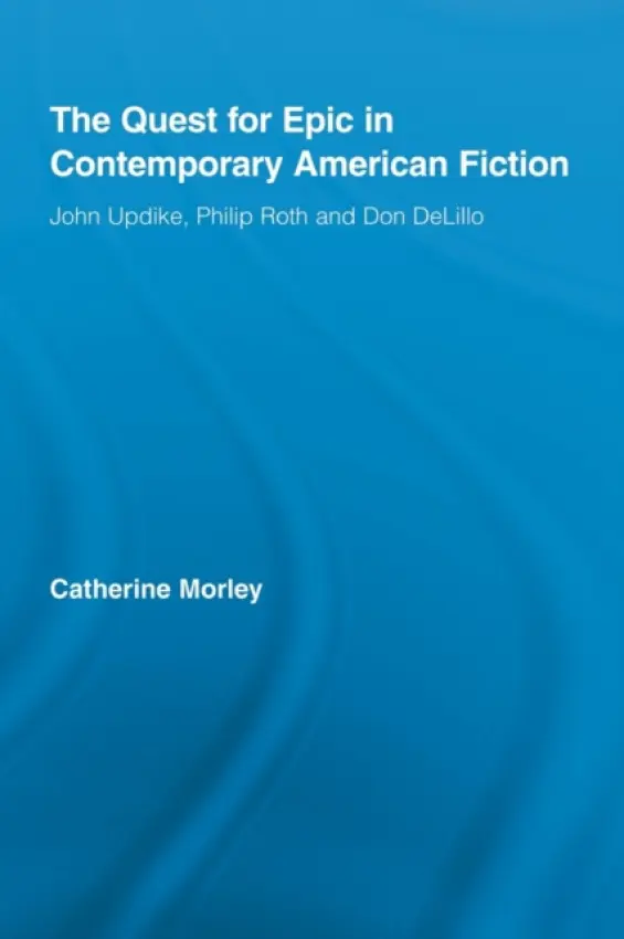 Quest for Epic in Contemporary American Fiction - Morley, Catherine (Oxford Brookes University, UK)