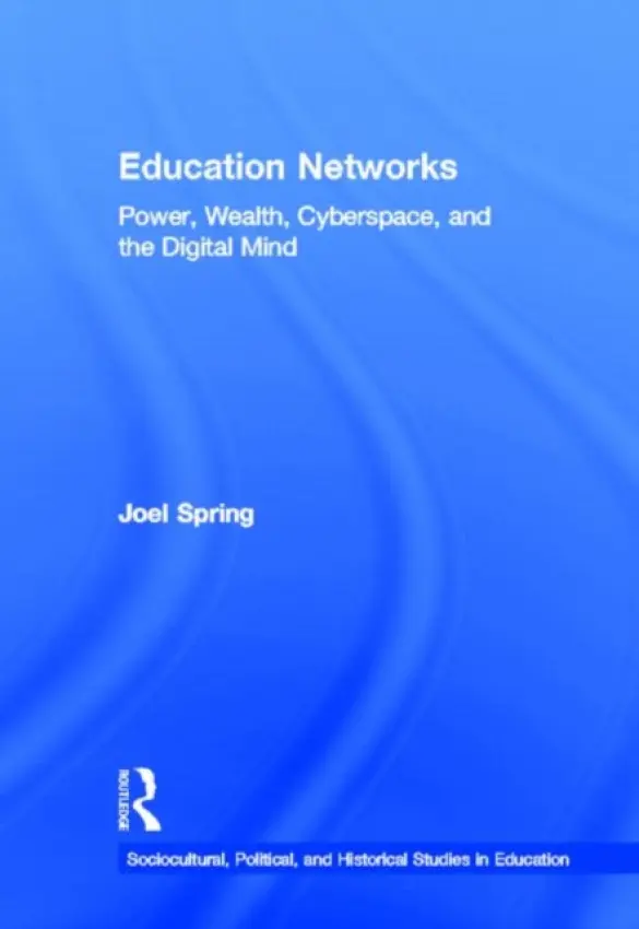 Education Networks - Spring, Joel (Queens College and the Graduate Center, The City University of New York, USA.)