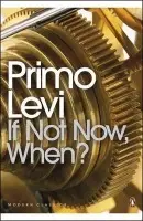 If Not Now, When? - Levi, Primo