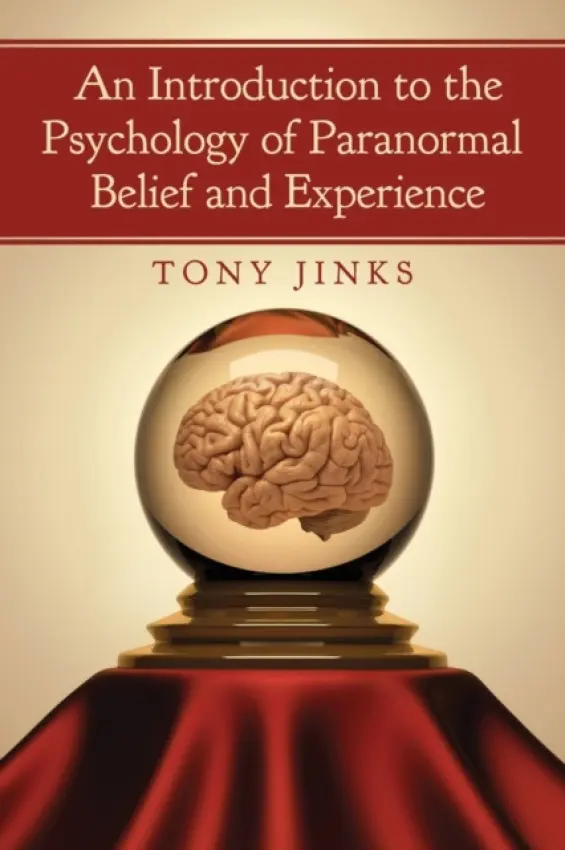 Introduction to the Psychology of Paranormal Belief and Experience - Jinks, Tony