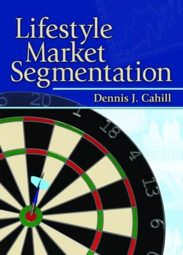 Lifestyle Market Segmentation - Weinstein, Art (Nova Southeastern University, USA) a Cahill, Dennis J