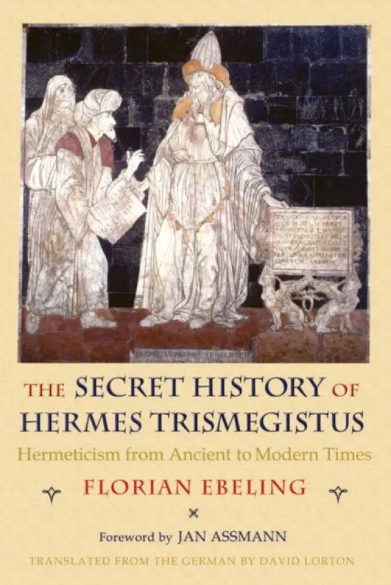 Secret History of Hermes Trismegistus - Ebeling, Florian