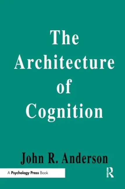 Architecture of Cognition - Anderson, John R.