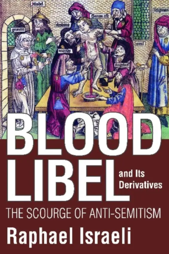 Blood Libel and Its Derivatives - Israeli, Raphael