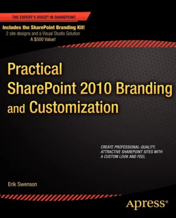 Practical SharePoint 2010 Branding and Customization - Swenson, Erik