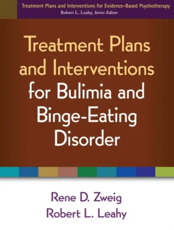 Treatment Plans and Interventions for Bulimia and Binge-Eating Disorder - Zweig, Rene D. a Leahy, Robert L. (Weill Cornell Medical College, USA)