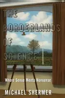 Borderlands of Science - Shermer, Michael (, Editor-in-Cheief, Skeptic Magazine)