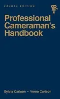 Professional Cameraman's Handbook, The - Carlson, Sylvia E a Carlson, Verne