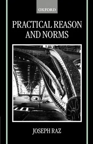 Practical Reason and Norms - Raz, Joseph (Professor of the Philosophy of Law, Professor of the Philosophy of Law, University of Oxford a  and Visiting Professor of Jurisprudence, Columbia University, New York)