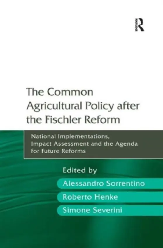 Common Agricultural Policy after the Fischler Reform - Sorrentino, Alessandro a Henke, Roberto