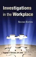 Investigations in the Workplace - Ferraro, Eugene F., CPP, SPHR a MacGinley, T.J. a Choo, Ban Seng