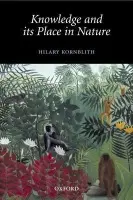Knowledge and its Place in Nature - Kornblith, Hilary (Department of Philosophy, University of Massachusetts)