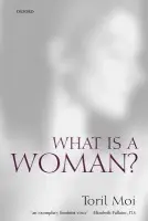 What is a Woman? - Moi, Toril (Professor of Literature and Romance Studies, Duke University)