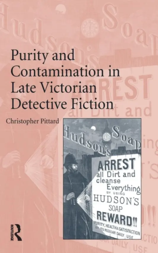Purity and Contamination in Late Victorian Detective Fiction - Pittard, Christopher