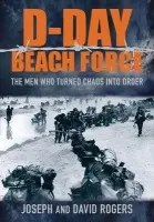D-Day Beach Force - Rogers, David a Rogers, Joseph