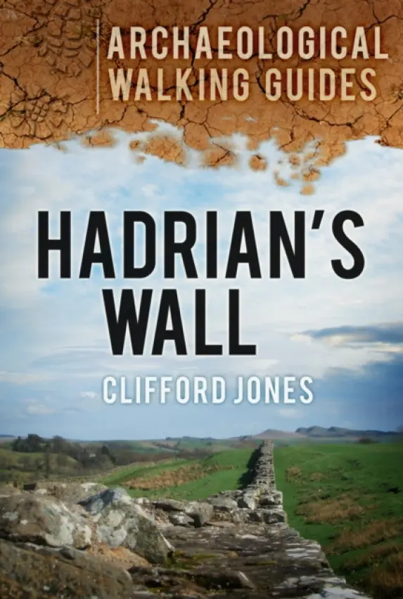 Hadrian's Wall: Archaeological Walking Guides - Jones, Clifford