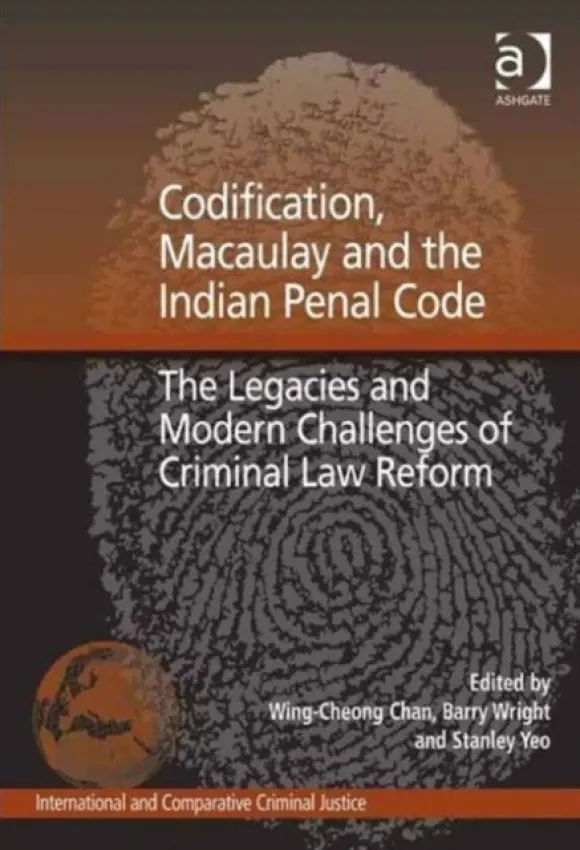 Codification, Macaulay and the Indian Penal Code - Wright, Barry