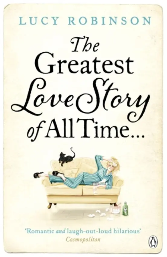 Greatest Love Story of All Time - Robinson, Lucy