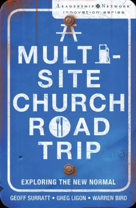 Multi-Site Church Roadtrip - Surratt, Geoff a Ligon, Greg a Bird, Warren