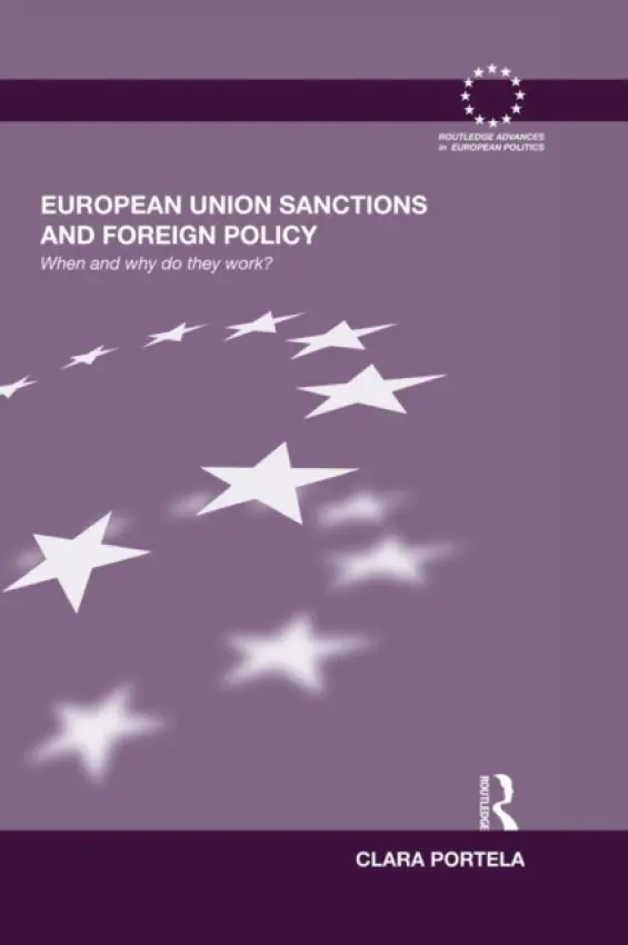 European Union Sanctions and Foreign Policy - Portela, Clara (Singapore Management University, Singapore)