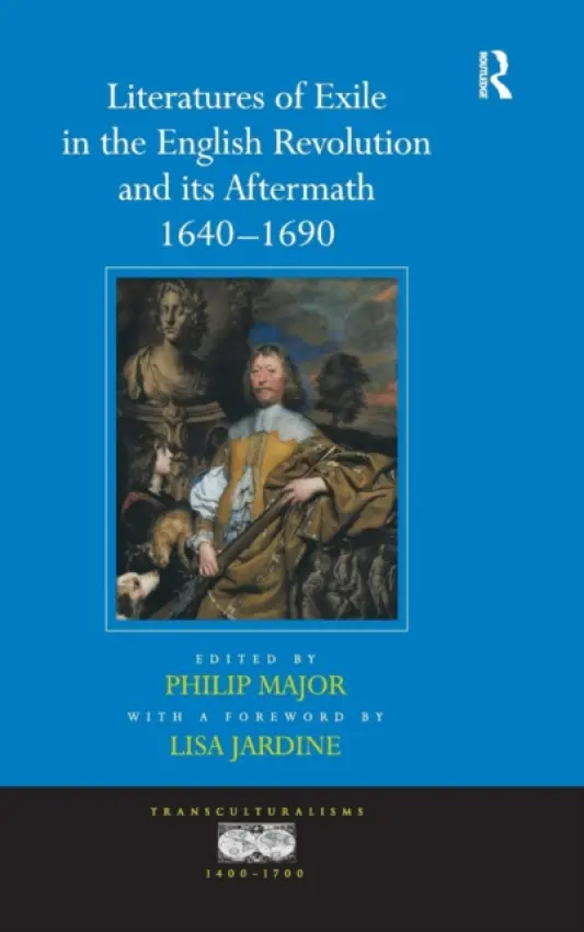 Literatures of Exile in the English Revolution and its Aftermath, 1640-1690 - Jardine, a foreword by Lisa