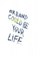 Our Band Could Be Your Life - Azerrad, Michael