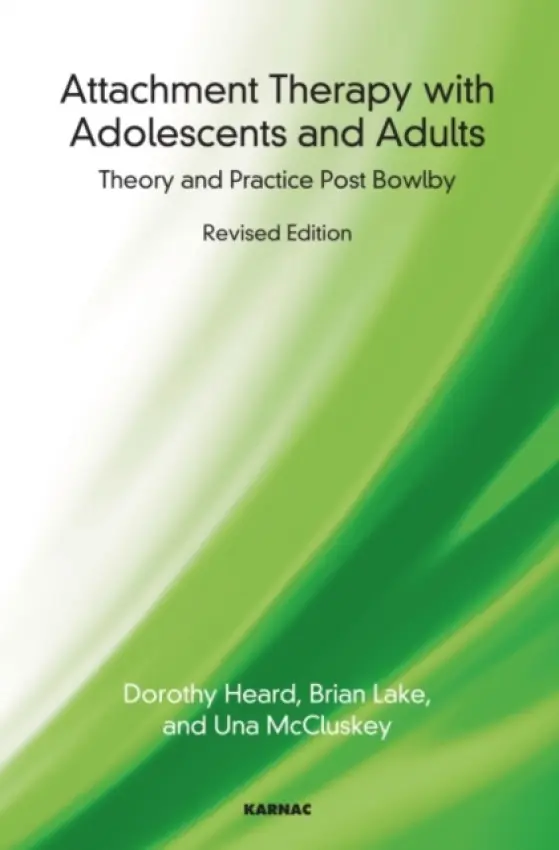 Attachment Therapy with Adolescents and Adults - Heard, Dorothy a Lake, Brian a McCluskey, Una