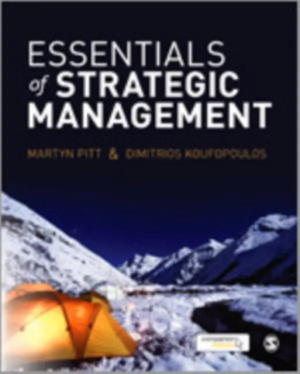 Essentials of Strategic Management - Pitt, Martyn R a Koufopoulos, Dimitrios