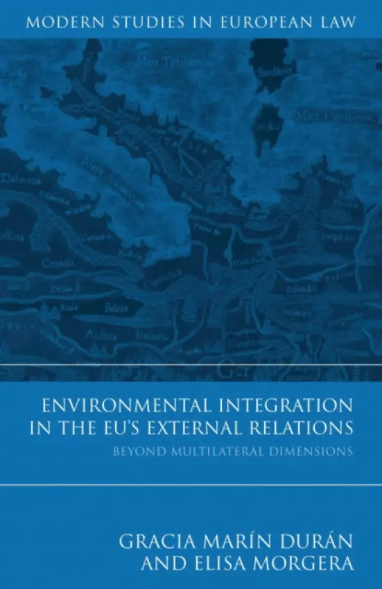 Environmental Integration in the EU's External Relations - Duran, Gracia Marin a Morgera, Elisa