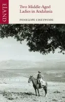 Two Middle-Aged Ladies in Andalucia - Chetwode, Penelope